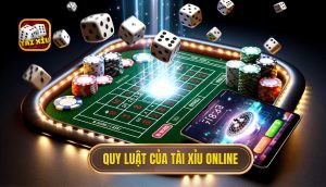 quy luật của tài xỉu online