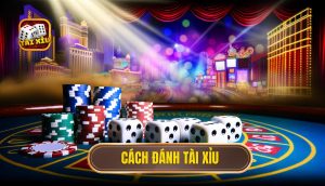 cách đánh tài xỉu