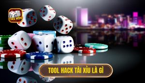 tool hack tài xỉu là gì