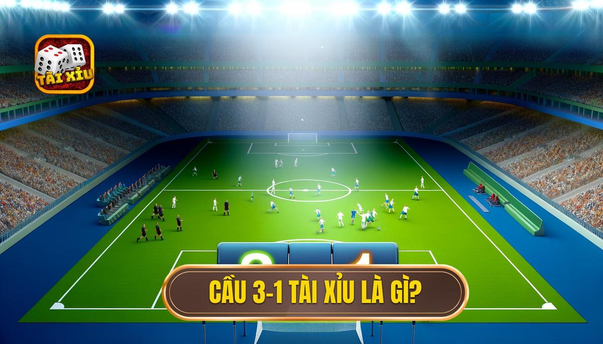 Cầu 3-1 tài xỉu là gì_