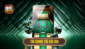 tải game tài xỉu IOS
